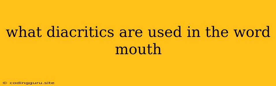 What Diacritics Are Used In The Word Mouth