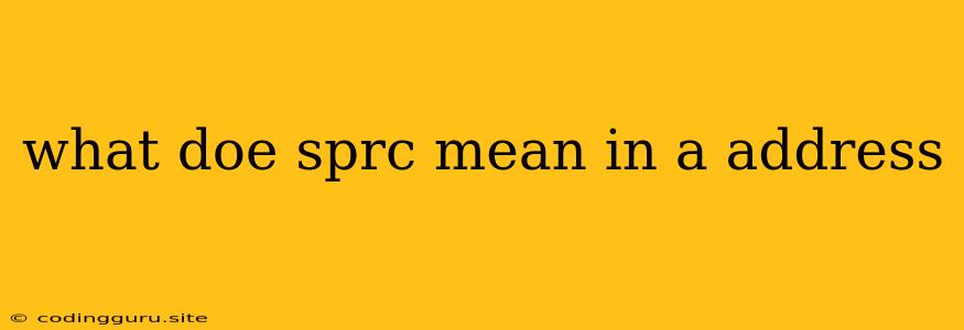 What Doe Sprc Mean In A Address