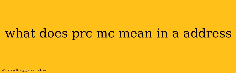 What Does Prc Mc Mean In A Address