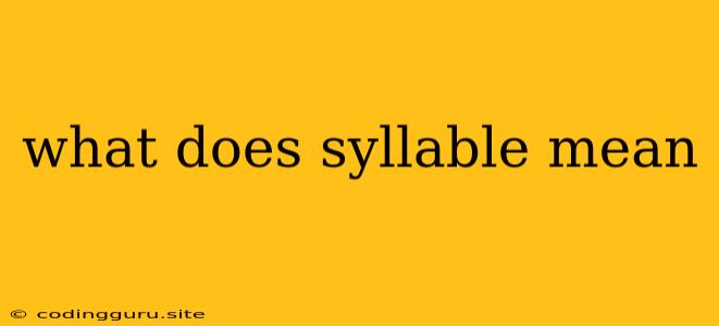 What Does Syllable Mean