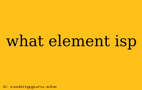 What Element Isp