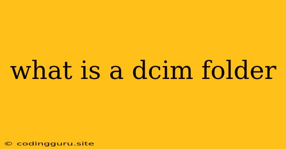 What Is A Dcim Folder