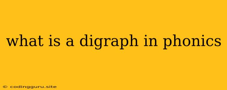 What Is A Digraph In Phonics