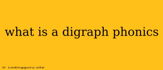 What Is A Digraph Phonics