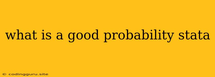 What Is A Good Probability Stata