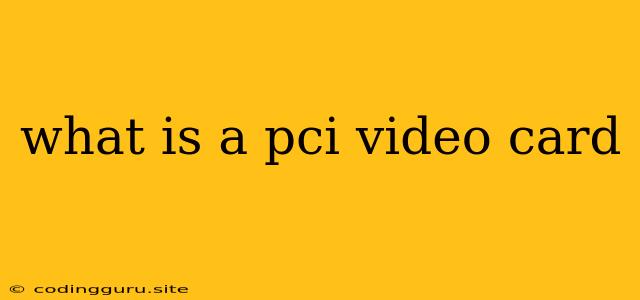 What Is A Pci Video Card