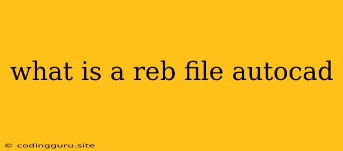 What Is A Reb File Autocad