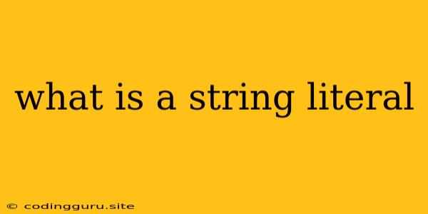 What Is A String Literal