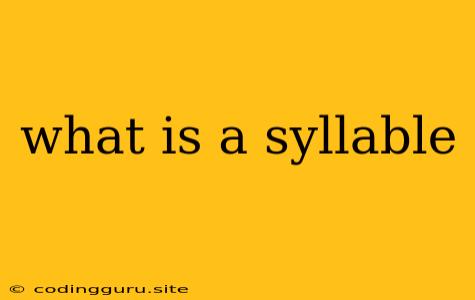 What Is A Syllable