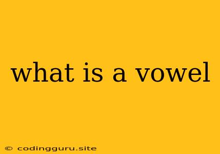 What Is A Vowel