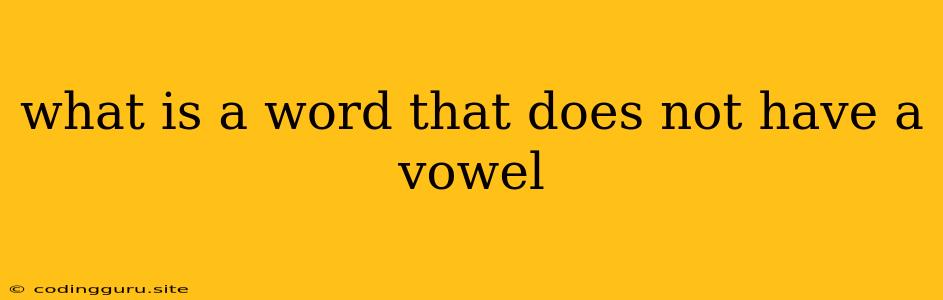 What Is A Word That Does Not Have A Vowel