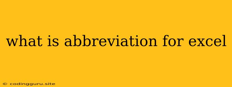 What Is Abbreviation For Excel