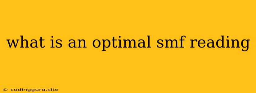 What Is An Optimal Smf Reading