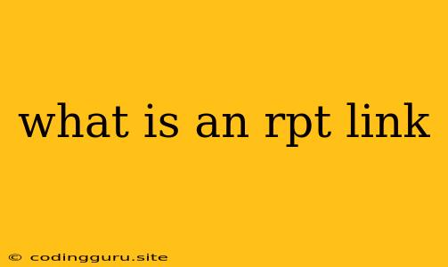 What Is An Rpt Link