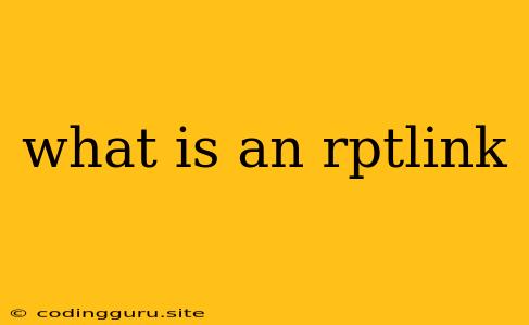 What Is An Rptlink