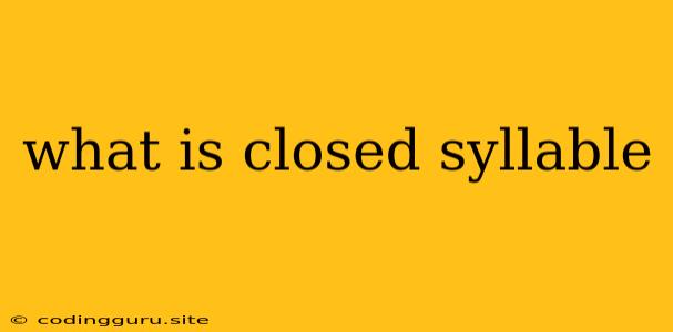 What Is Closed Syllable