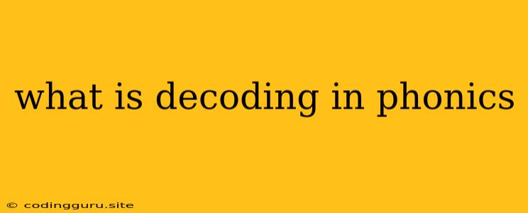 What Is Decoding In Phonics