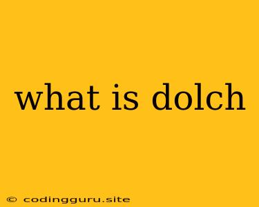 What Is Dolch