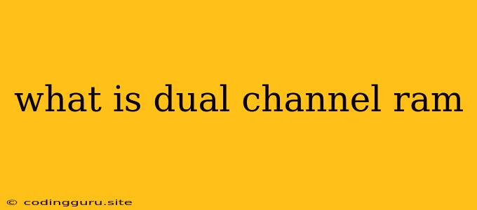 What Is Dual Channel Ram