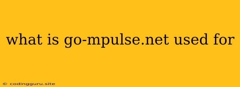 What Is Go-mpulse.net Used For