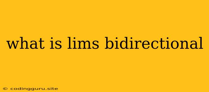 What Is Lims Bidirectional