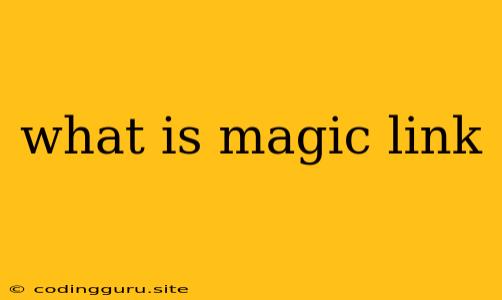 What Is Magic Link