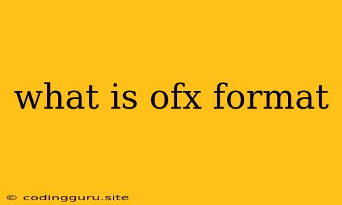 What Is Ofx Format