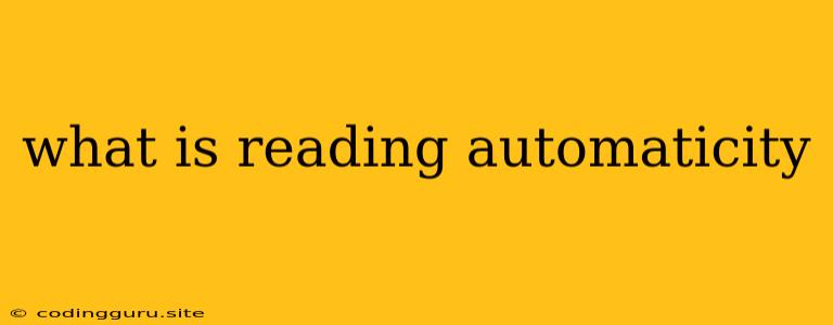 What Is Reading Automaticity