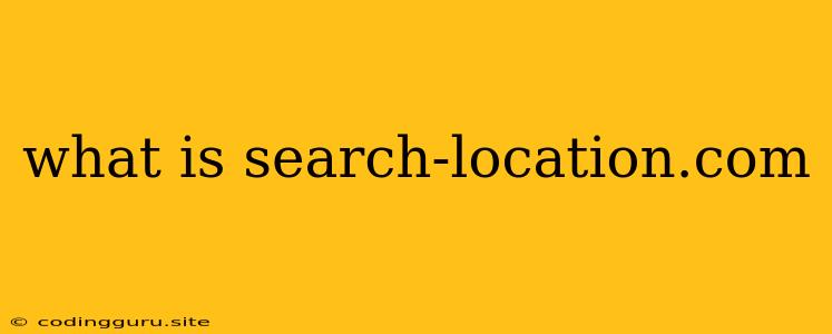 What Is Search-location.com