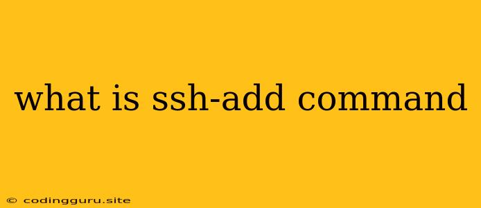 What Is Ssh-add Command