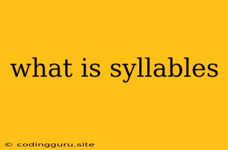 What Is Syllables