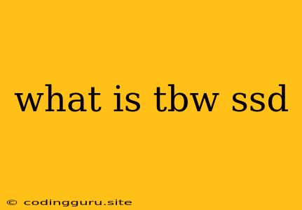 What Is Tbw Ssd