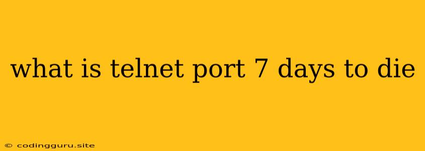 What Is Telnet Port 7 Days To Die