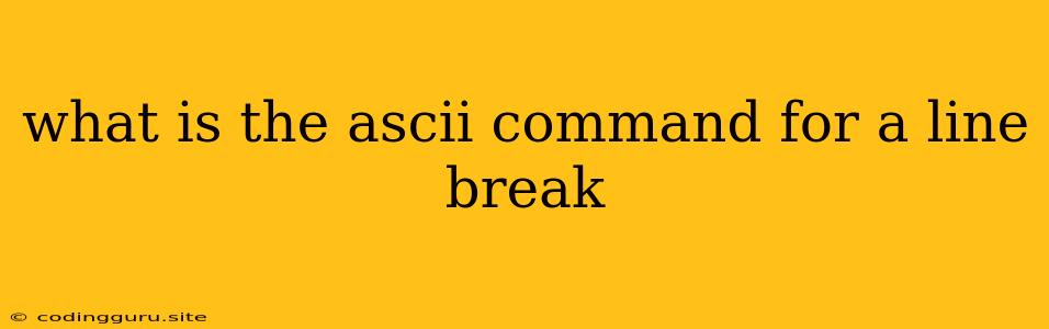 What Is The Ascii Command For A Line Break