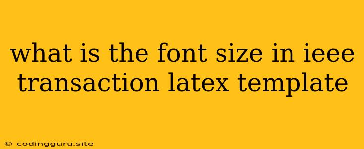 What Is The Font Size In Ieee Transaction Latex Template