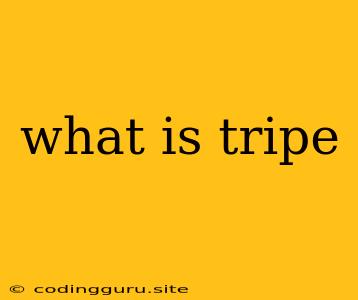 What Is Tripe