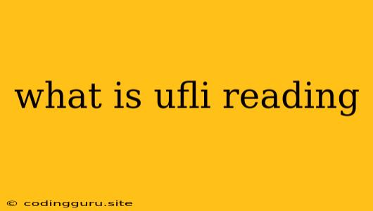 What Is Ufli Reading