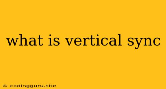 What Is Vertical Sync