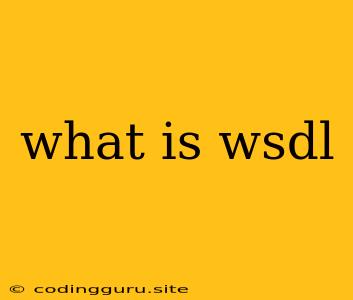 What Is Wsdl