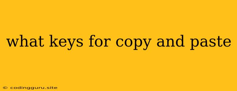 What Keys For Copy And Paste