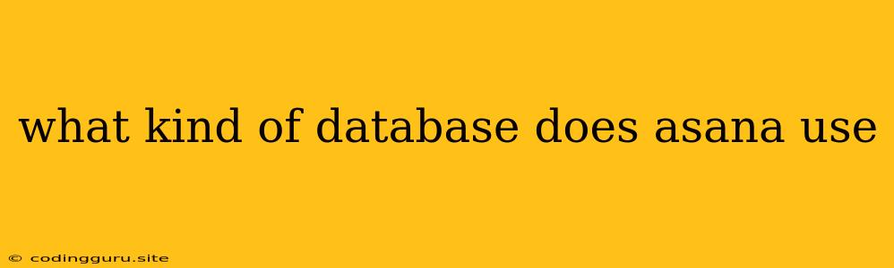 What Kind Of Database Does Asana Use