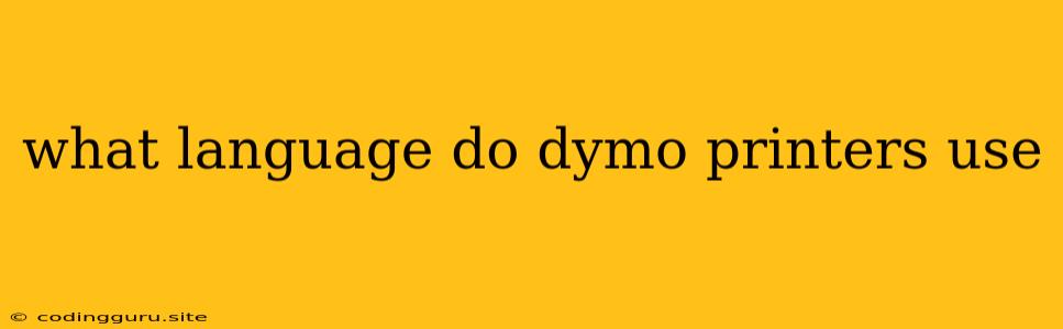 What Language Do Dymo Printers Use