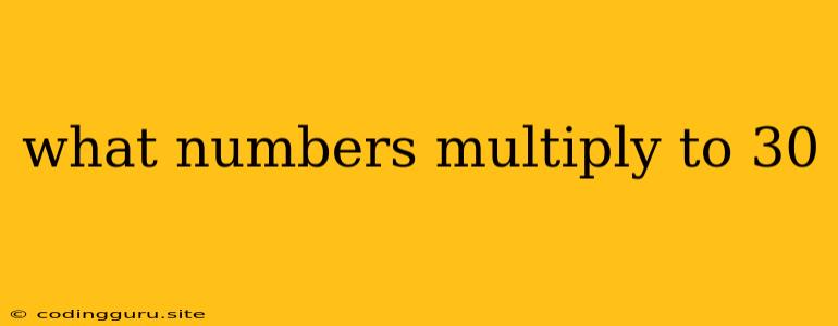 What Numbers Multiply To 30