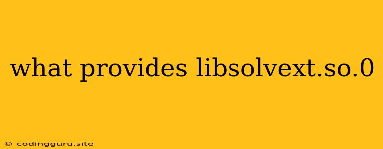 What Provides Libsolvext.so.0