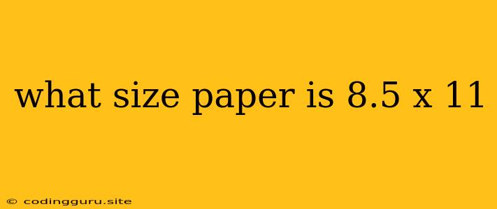 What Size Paper Is 8.5 X 11