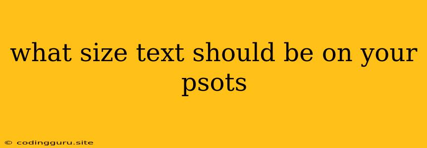 What Size Text Should Be On Your Psots