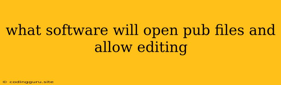 What Software Will Open Pub Files And Allow Editing