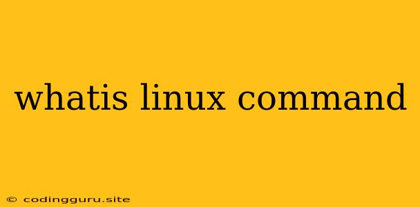 Whatis Linux Command