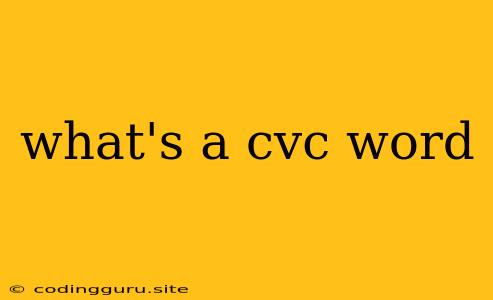 What's A Cvc Word