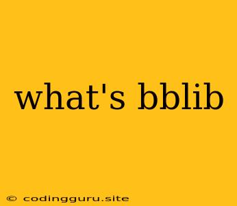 What's Bblib